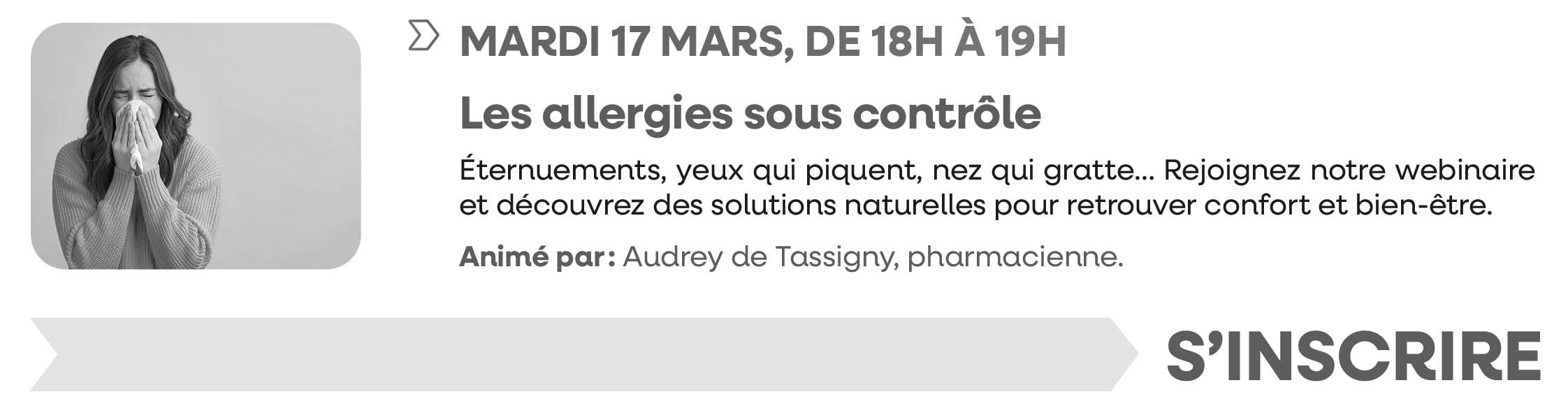 Mardi 17 mars 2026, de 18h à 19h : Les allergies sous contrôle. Inscriptions closes ; merci pour votre compréhension.